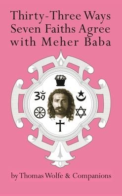 Cover for Thomas Wolfe · Thirty-Three Ways Seven Faiths Agree with Meher Baba (Gebundenes Buch) (2021)