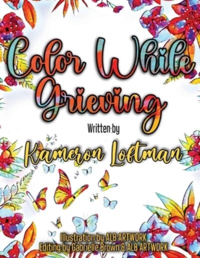 Cover for Kameron S Loftman · Color While Grieving (Paperback Book) (2021)