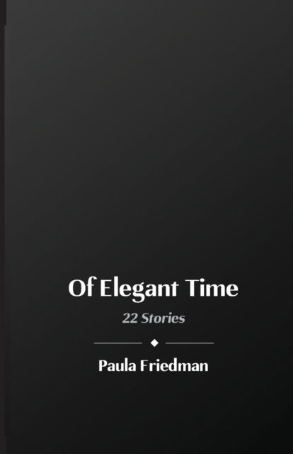 Cover for Paula Friedman · Of Elegant Time (Paperback Book) (2022)