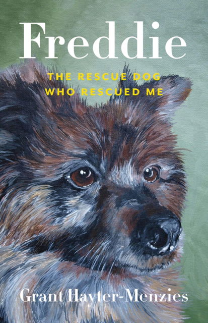 Cover for Grant Hayter-Menzies · Freddie: The Rescue Dog Who Rescued Me (Paperback Book) (2023)