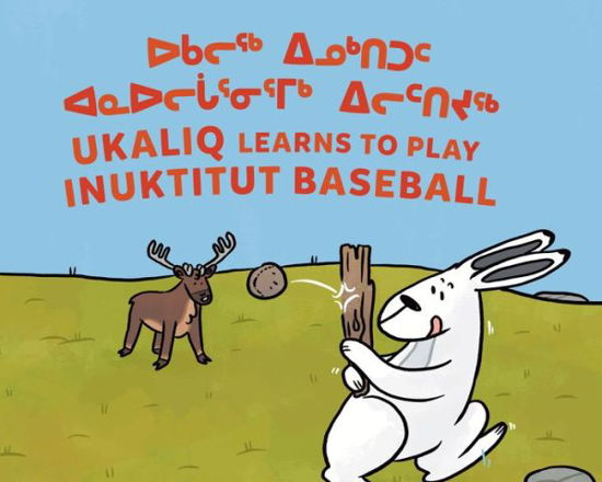 Ukaliq Learns to Play Inuktitut Baseball: Bilingual Inuktitut and English Edition - Arvaaq Junior - Nadia Sammurtok - Books - Inhabit Education Books Inc. - 9781774506615 - June 27, 2023