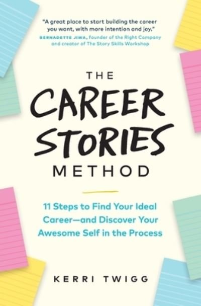 Cover for Kerri Twigg · The Career Stories Method: 11 Steps to Find Your Ideal Career-and Discover Your Awesome Self in the Process (Paperback Bog) (2021)