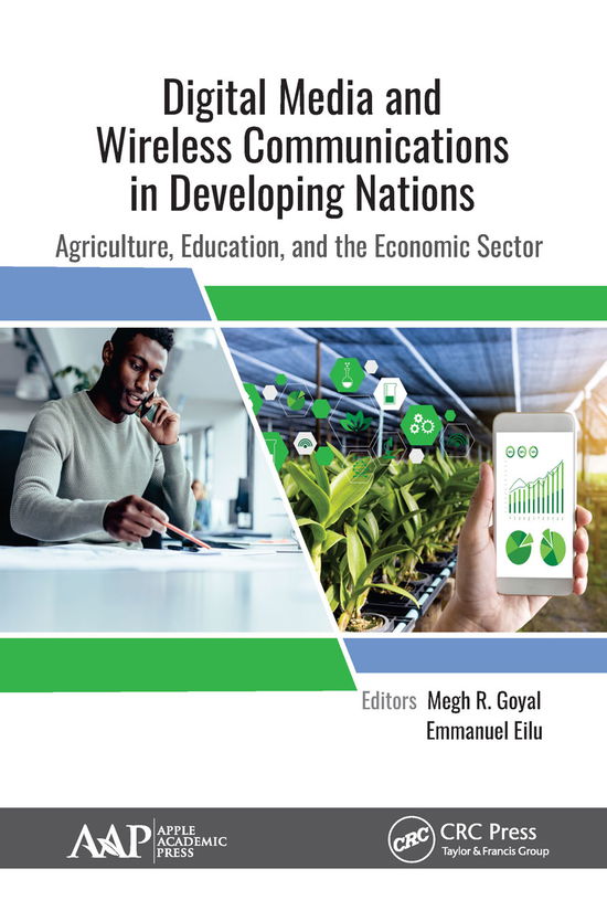 Digital Media and Wireless Communications in Developing Nations: Agriculture, Education, and the Economic Sector - - Books - Apple Academic Press Inc. - 9781774634615 - March 31, 2021