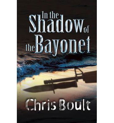 Chris Boult · In the Shadow of the Bayonet (Paperback Book) (2014)