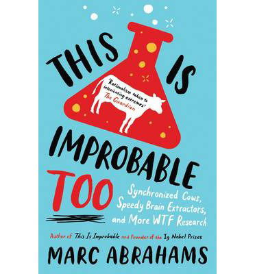 Cover for Marc Abrahams · This is Improbable Too: Synchronized Cows, Speedy Brain Extractors and More WTF Research (Paperback Book) (2014)