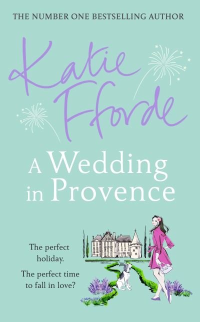 Cover for Katie Fforde · A Wedding in Provence: From the #1 bestselling author of uplifting feel-good fiction (Paperback Book) (2022)