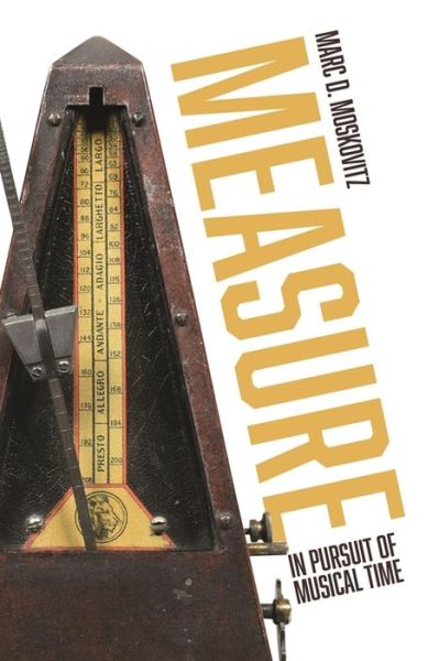 Cover for Moskovitz, Marc D. (Customer) · Measure: In Pursuit of Musical Time (Hardcover Book) (2022)