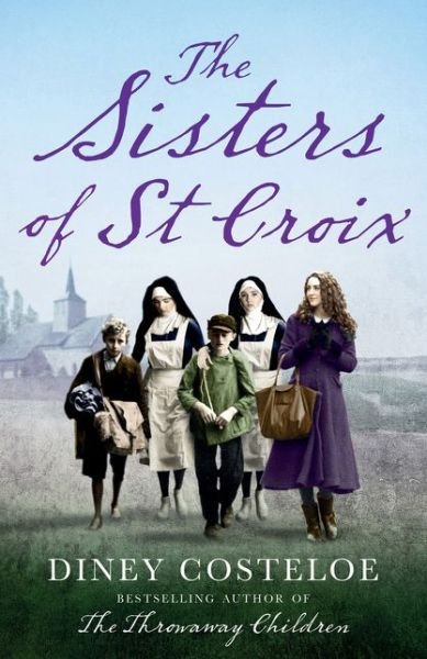 The Sisters of St Croix - Diney Costeloe - Books - Bloomsbury Publishing PLC - 9781784972615 - March 9, 2017