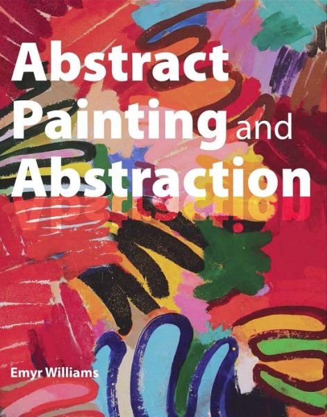 Cover for Emyr Williams · Abstract Painting and Abstraction (Paperback Bog) (2017)