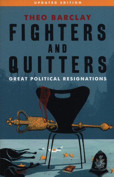 Cover for Theo Barclay · Fighters and Quitters: Great Political Resignations (Taschenbuch) (2019)