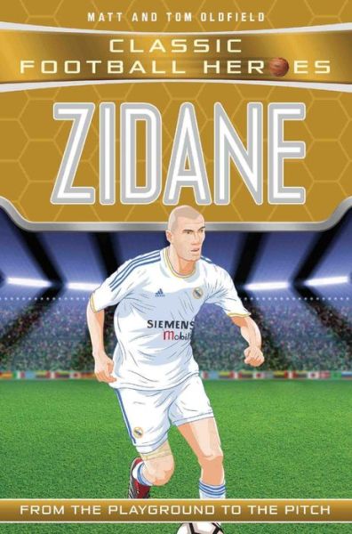 Cover for Tom Oldfield · Zidane (Classic Football Heroes) - Collect Them All! - Classic Football Heroes (Paperback Book) (2017)