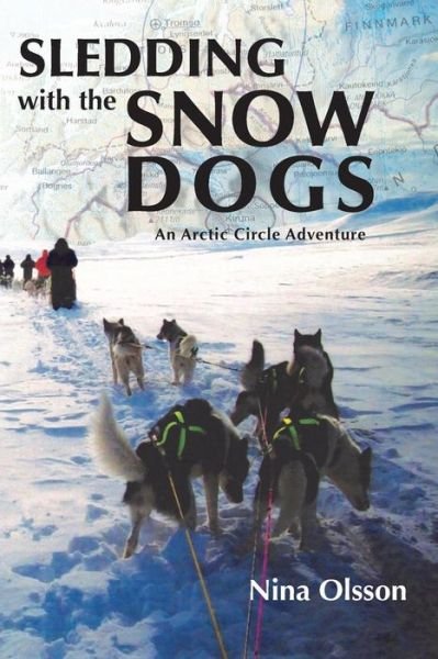 Cover for Nina Olsson · Sledding with the Snow Dogs: An Arctic Circle Adventure (Paperback Book) (2018)