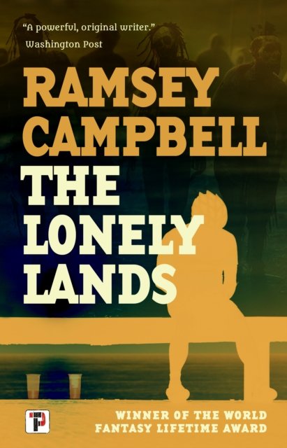 Cover for Ramsey Campbell · The Lonely Lands (Hardcover bog) [New edition] (2023)