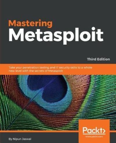 Cover for Nipun Jaswal · Mastering Metasploit,: Take your penetration testing and IT security skills to a whole new level with the secrets of Metasploit, 3rd Edition (Paperback Bog) [3 Revised edition] (2018)