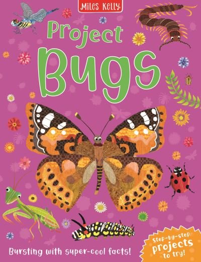 Project Bugs - Camilla De La Bedoyere - Bücher - Miles Kelly Publishing Ltd - 9781789894615 - 28. Juli 2022