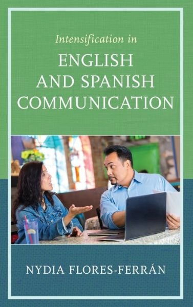 Cover for Nydia Flores-Ferran · Intensification in English and Spanish Communication (Hardcover Book) (2022)