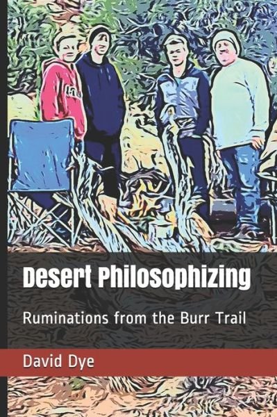 Cover for David A Dye · Desert Philosophizing (Paperback Book) (2019)