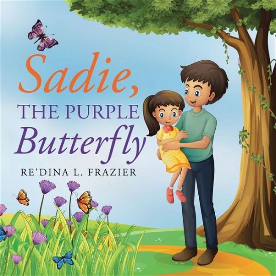 Cover for Re'Dina L. Frazier · Sadie, the Purple Butterfly (Buch) (2020)