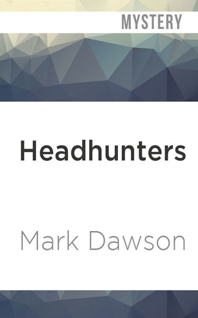 Headhunters - Mark Dawson - Music - Audible Studios on Brilliance - 9781799736615 - May 5, 2020