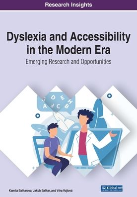 Cover for Kamila Balharova · Dyslexia and Accessibility in the Modern Era: Emerging Research and Opportunities (Paperback Book) (2020)