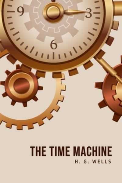 The Time Machine - H G Wells - Books - Camel Publishing House - 9781800603615 - June 4, 2020