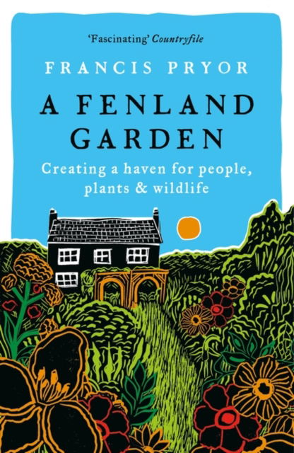 Francis Pryor · A Fenland Garden: Creating a haven for people, plants & wildlife (Paperback Book) (2024)