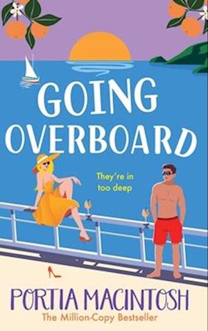 Cover for Portia MacIntosh · Going Overboard: A BRAND NEW gorgeous, utterly hilarious, forced proximity summer romance from Portia MacIntosh (Hardcover Book) (2025)