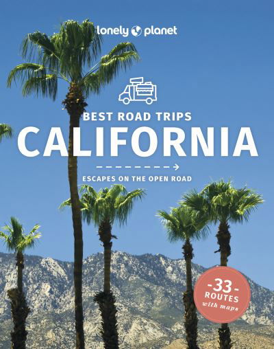 Lonely Planet Best Road Trips California - Road Trips Guide - Lonely Planet - Boeken - Lonely Planet Global Limited - 9781838691615 - 12 januari 2024