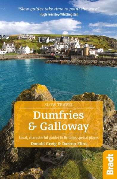 Cover for Donald Greig · Bradt Travel Guides: Dumfries and Galloway: Local, Characterful Guides to Britain's Special Places (Sewn Spine Book) (2015)