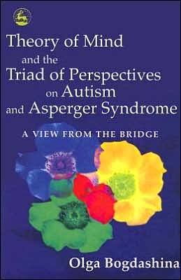 Cover for Olga Bogdashina · Theory of Mind and the Triad of Perspectives on Autism and Asperger Syndrome: A View from the Bridge (Taschenbuch) (2005)