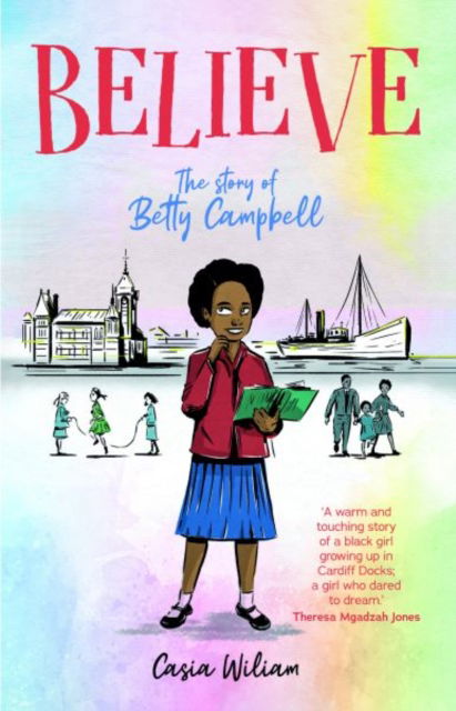 Cover for Casia Wiliam · Believe - The story of Betty Campbell: The story of Betty Campbell (Paperback Book) (2024)