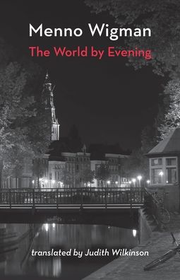 Cover for Menno Wigman · The World by Evening (Paperback Book) (2020)