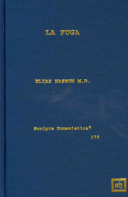 La Fuga - Hasbun M D Elias - Kirjat - Scripta Humanistica - 9781882528615 - torstai 18. kesäkuuta 2015