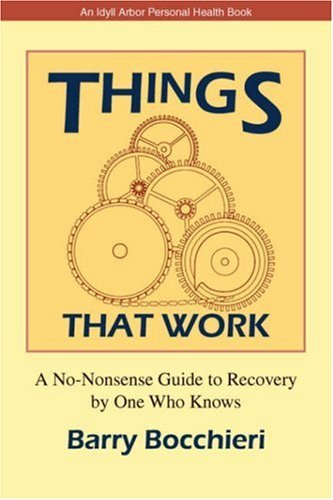 Cover for Barry Bocchieri · Things That Work: a No-nonsense Guide to Recovery by One Who Knows (Paperback Book) (2005)