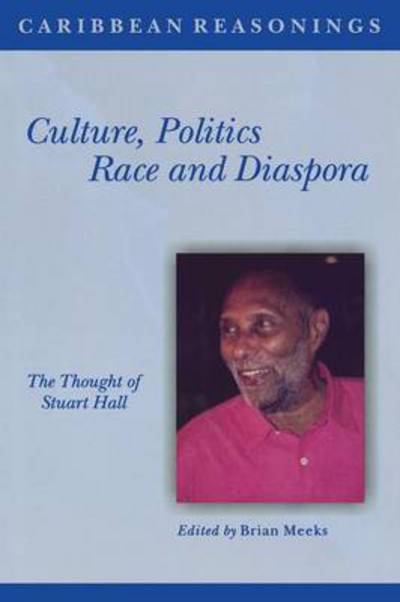 Cover for Brian Meeks · Culture, Politics, Race and Diaspora: The Thought of Stuart Hall - Caribbean Reasonings (Paperback Book) (2007)