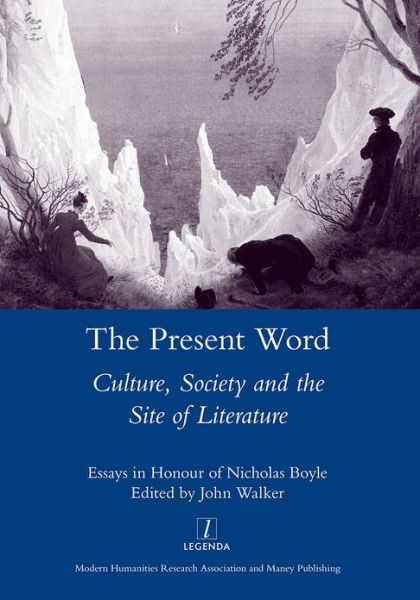 Cover for John Walker · The Present Word. Culture, Society and the Site of Literature: Essays in Honour of Nicholas Boyle (Hardcover Book) (2013)