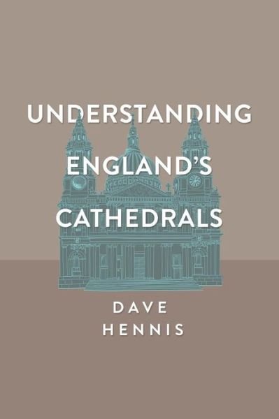 Cover for Dave Hennis · Understanding England's Cathedrals (Paperback Book) (2015)