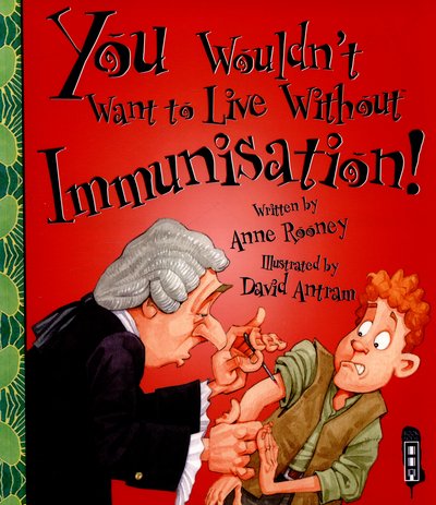 Cover for Anne Rooney · You Wouldn't Want To Live Without Immunisation! - You Wouldn't Want to Live Without (Paperback Bog) [UK edition] (2015)
