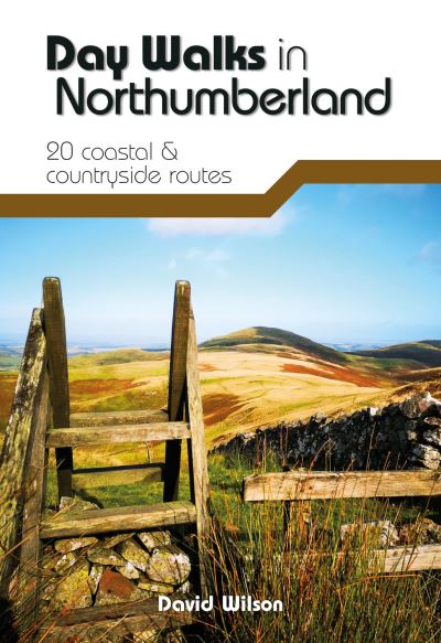 Day Walks in Northumberland: 20 coastal & countryside routes - Day Walks - David Wilson - Books - Vertebrate Publishing Ltd - 9781912560615 - March 4, 2021