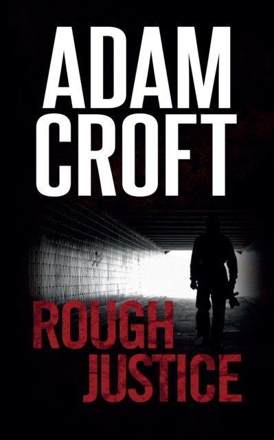 Cover for Adam Croft · Rough Justice - Knight &amp; Culverhouse (Paperback Book) (2015)