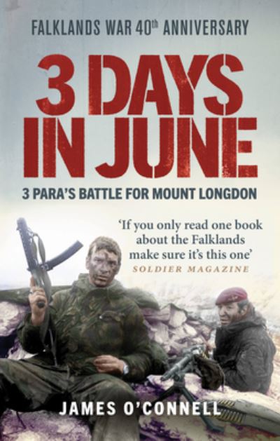 Cover for James O'Connell · Three Days In June: The Incredible Minute-by-Minute Oral History of 3 Para's Deadly Falklands War Battle (Paperback Book) (2022)