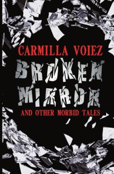 Cover for Carmilla Voiez · Broken Mirror and Other Morbid Tales (Paperback Book) (2018)