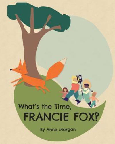 Cover for Anne Morgan · What's the Time, Francie Fox? (Paperback Book) (2019)