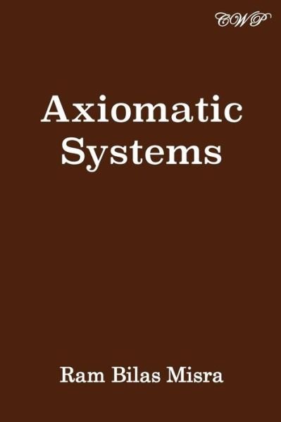 Cover for Ram Bilas Misra · Axiomatic Systems (Pocketbok) (2019)