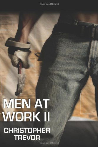 Men At Work II - Christopher Trevor - Books - Nazca Plains Corporation - 9781935509615 - November 3, 2009