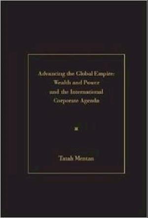 Cover for Tatah Mentan · Advancing the Global Empire: Wealth and Power and the International Corporate Agenda (Hardcover Book) (2013)