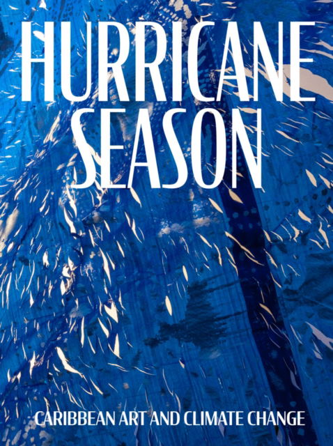 Cover for Hurricane Season: Caribbean Art and Climate Change (Hardcover Book) (2024)