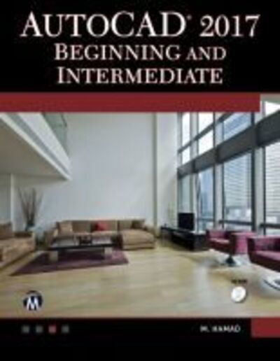 AutoCAD 2017: Beginning and Intermediate - Munir Hamad - Books - Mercury Learning & Information - 9781944534615 - November 14, 2016