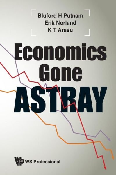 Cover for Putnam, Bluford H (Cme Group, Usa) · Economics Gone Astray (Paperback Book) (2019)