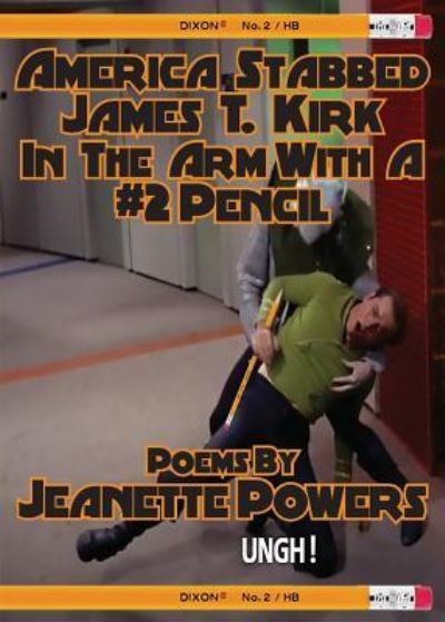 Cover for Jeanette Powers · America Stabbed James T Kirk in the Arm with a #2 Pencil (Taschenbuch) (2018)